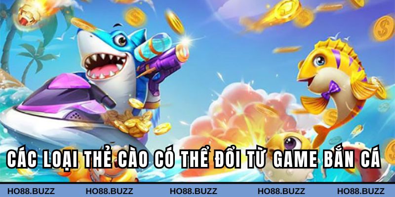 Các loại thẻ cào có thể đổi từ game bắn cá Các loại thẻ cào có thể đổi từ game bắn cá