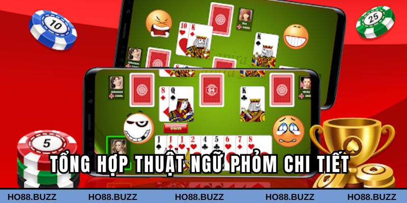 Tổng hợp các thuật ngữ Phỏm cần thiết