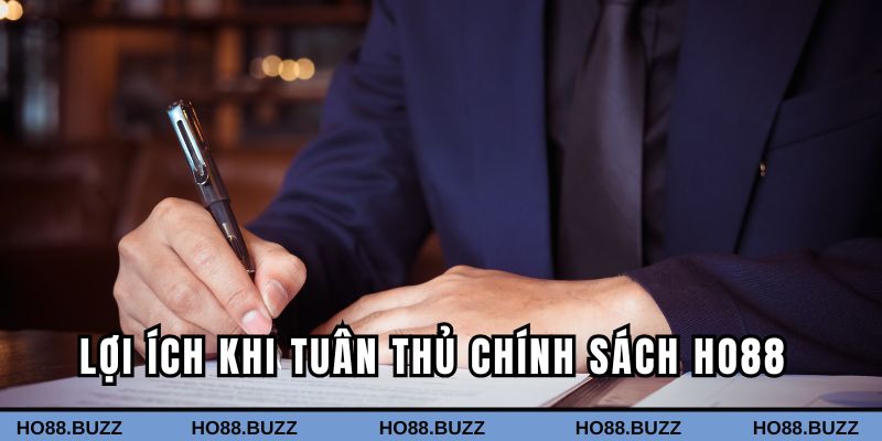 Lợi ích khi tuân thủ chính sách Ho88