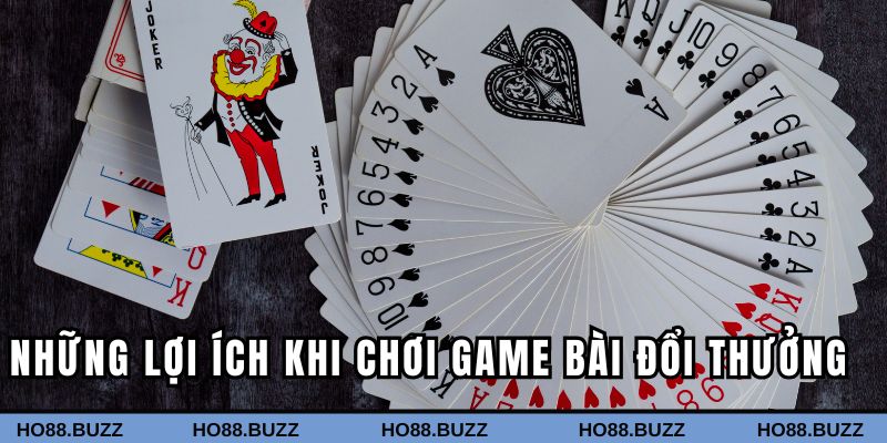 Những lợi ích khi chơi game bài đổi thưởng trực tuyến