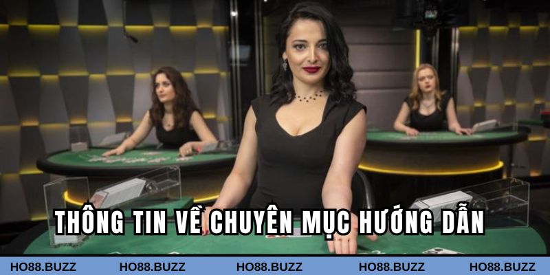 Thông tin về chuyên mục hướng dẫn HO88