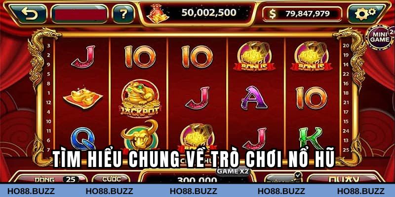 Tìm hiểu chung về trò chơi nổ hũ