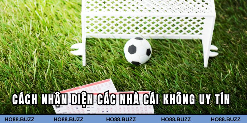 Cách nhận diện các nhà cái thể thao không uy tín