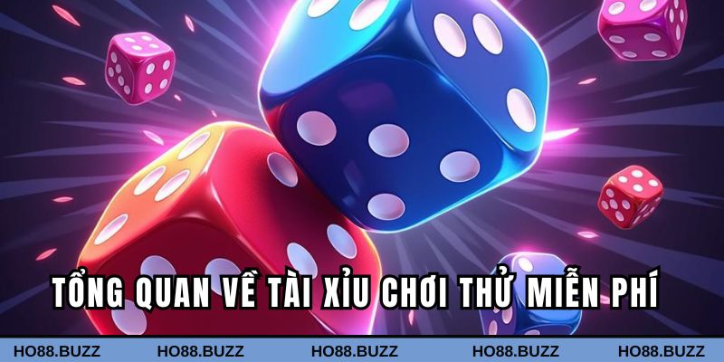 Tổng quan về Tài Xỉu chơi thử miễn phí