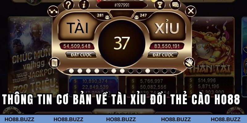 Thông tin về tài xỉu đổi thẻ cào HO88