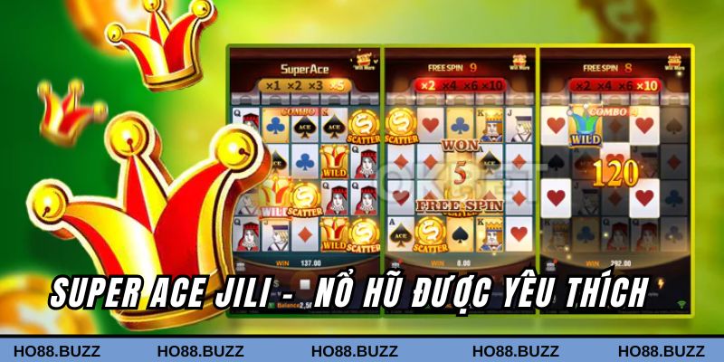 Super Ace - Jili - Top trò chơi nổ hũ mới được yêu thích tại Ho88
